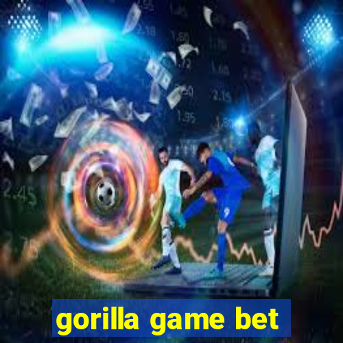 gorilla game bet