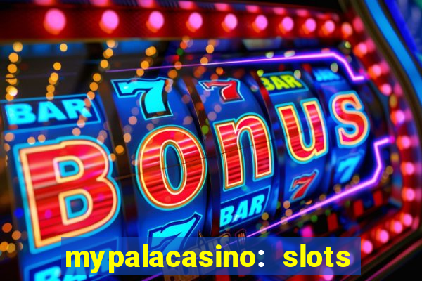 mypalacasino: slots & casino