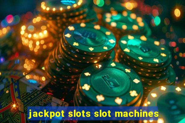 jackpot slots slot machines