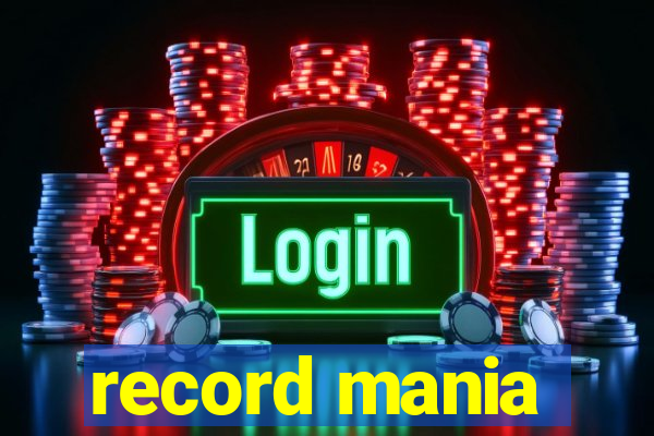 record mania