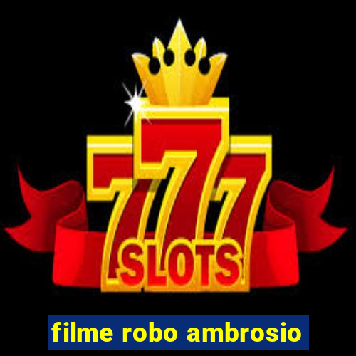 filme robo ambrosio