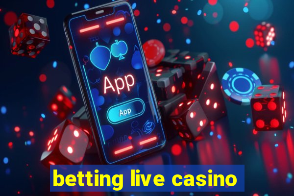 betting live casino