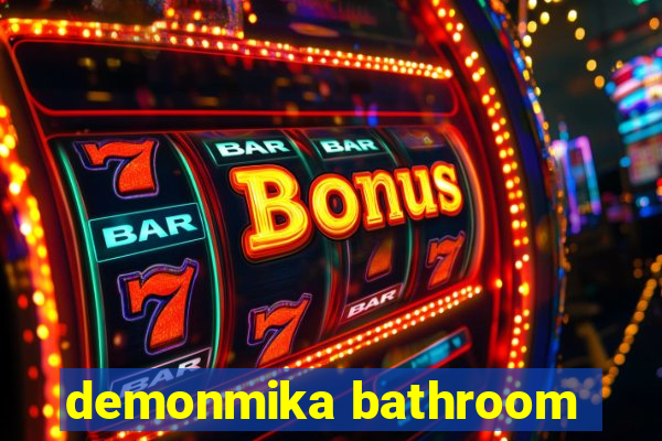 demonmika bathroom