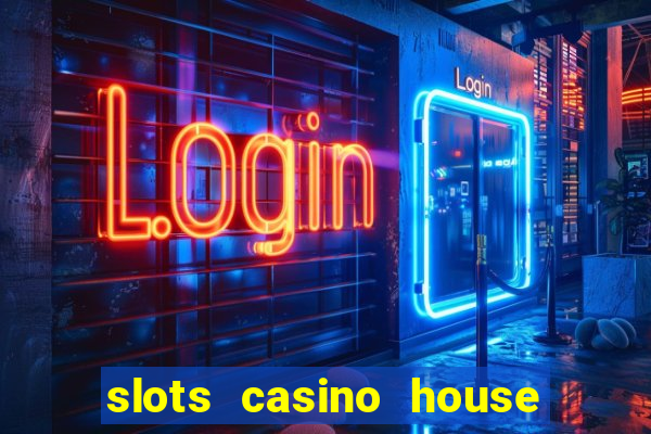 slots casino house of fun