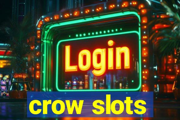 crow slots