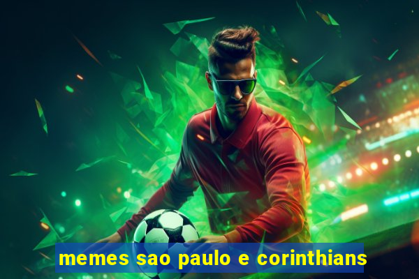 memes sao paulo e corinthians