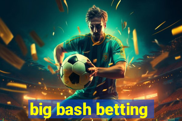 big bash betting