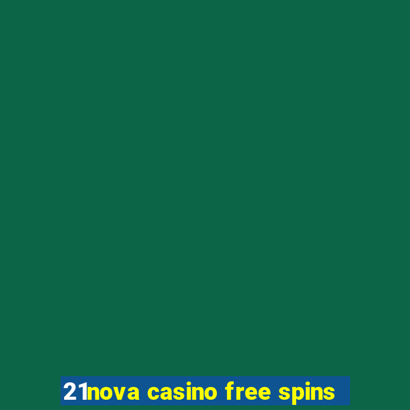 21nova casino free spins