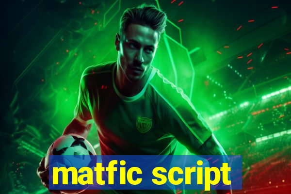 matfic script