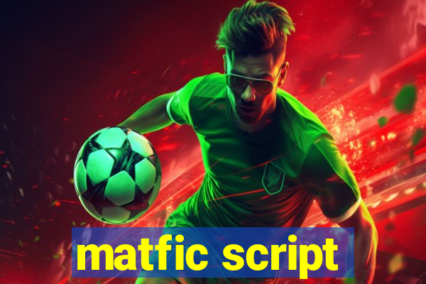 matfic script