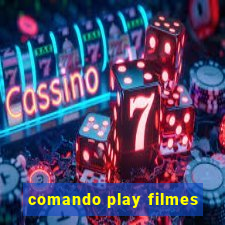 comando play filmes