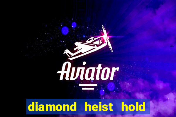 diamond heist hold & win slot free play