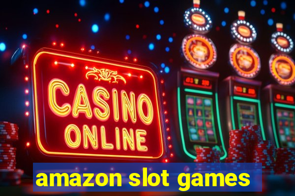 amazon slot games