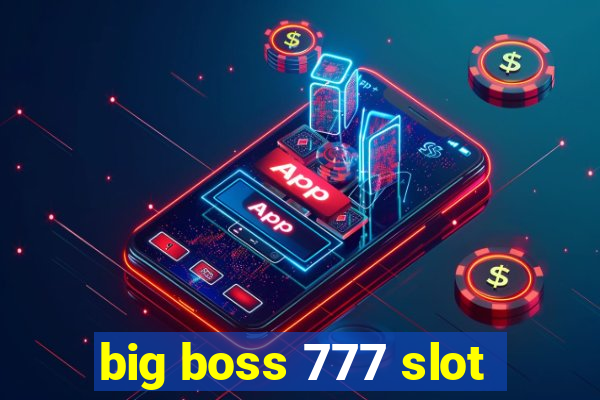 big boss 777 slot