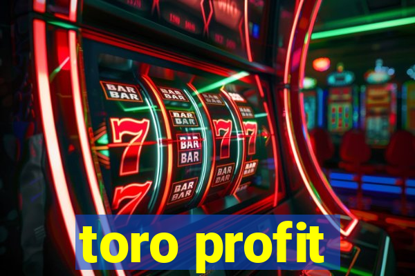 toro profit