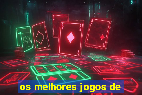 os melhores jogos de