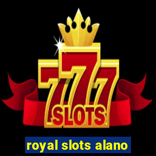 royal slots alano