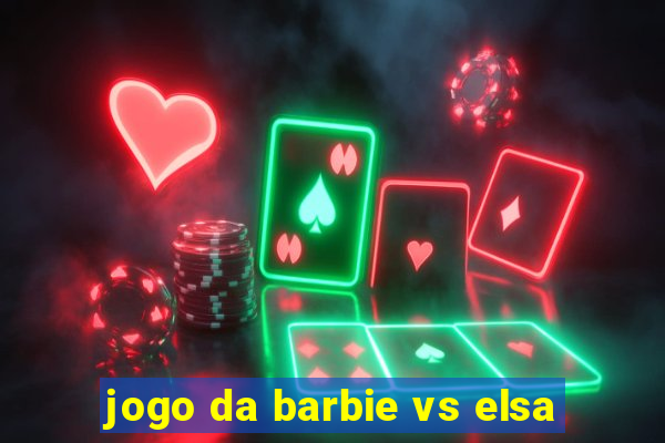 jogo da barbie vs elsa