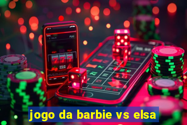 jogo da barbie vs elsa