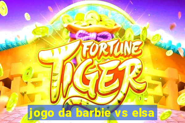 jogo da barbie vs elsa