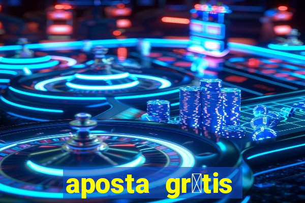 aposta gr谩tis bet365 5 reais