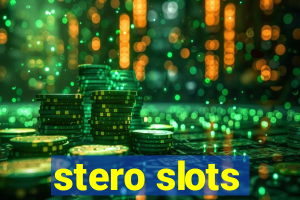 stero slots