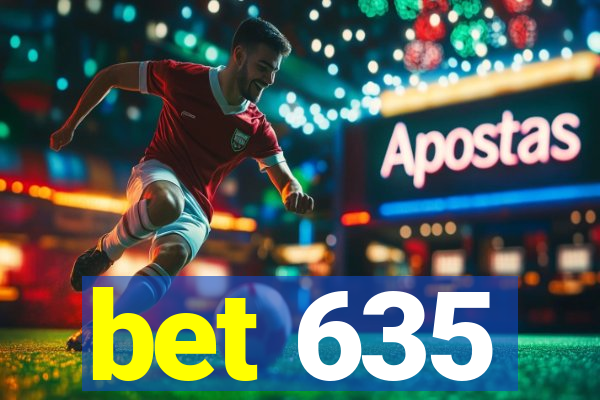 bet 635