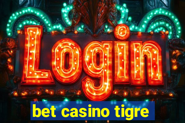 bet casino tigre