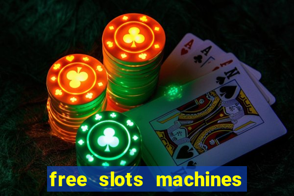 free slots machines with bonuses