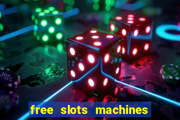 free slots machines with bonuses