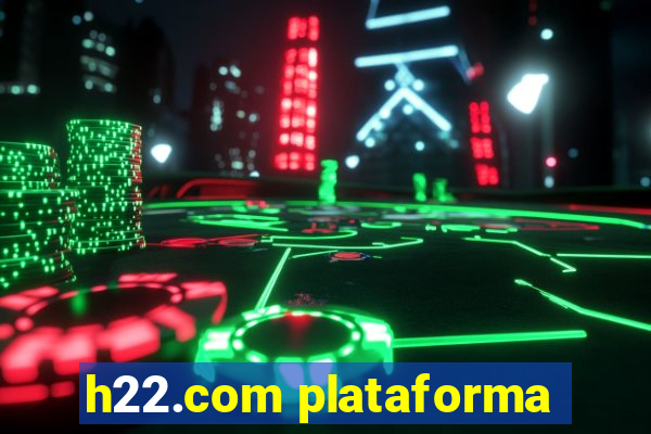 h22.com plataforma