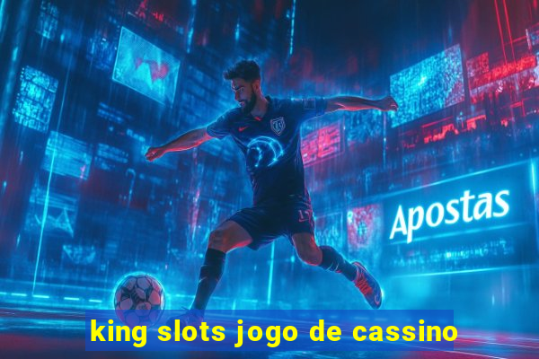 king slots jogo de cassino