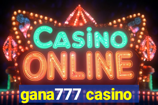 gana777 casino