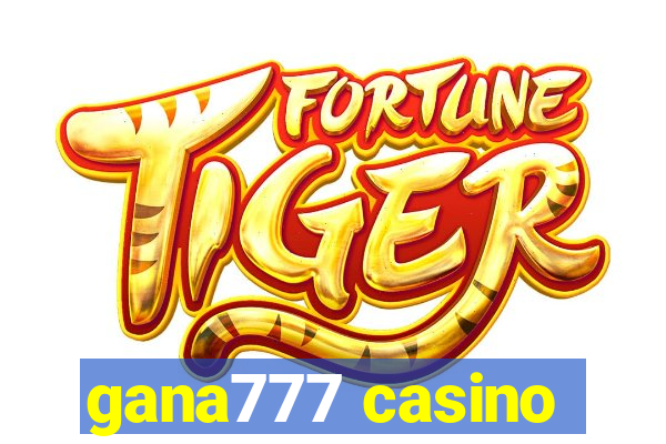 gana777 casino