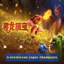 transmissao jogos champions