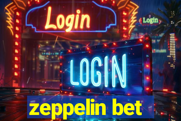 zeppelin bet