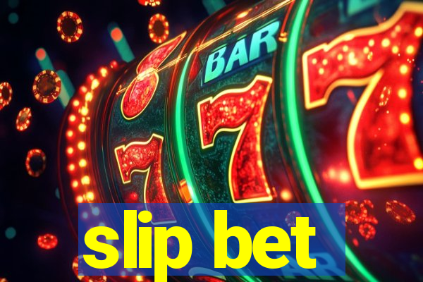 slip bet