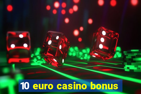 10 euro casino bonus