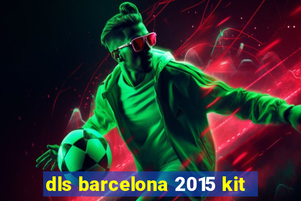 dls barcelona 2015 kit