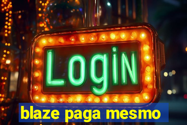 blaze paga mesmo