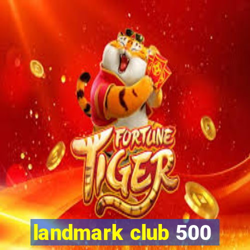 landmark club 500