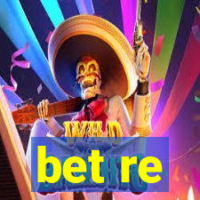 bet re