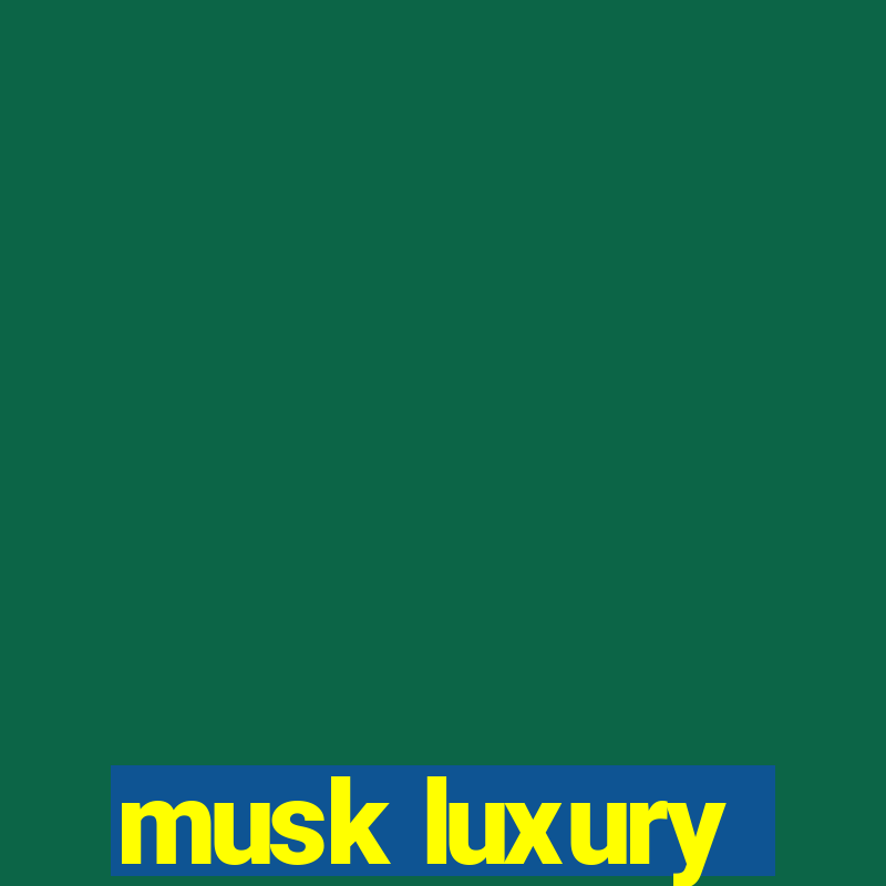 musk luxury