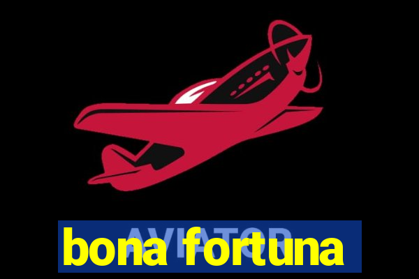 bona fortuna