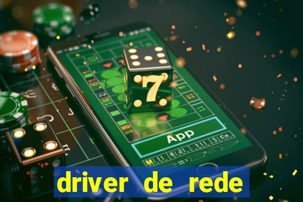 driver de rede windows 7 32 bits