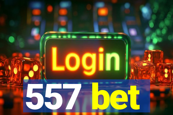 557 bet