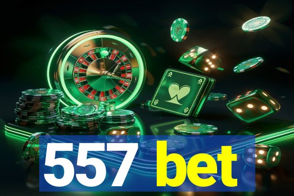 557 bet