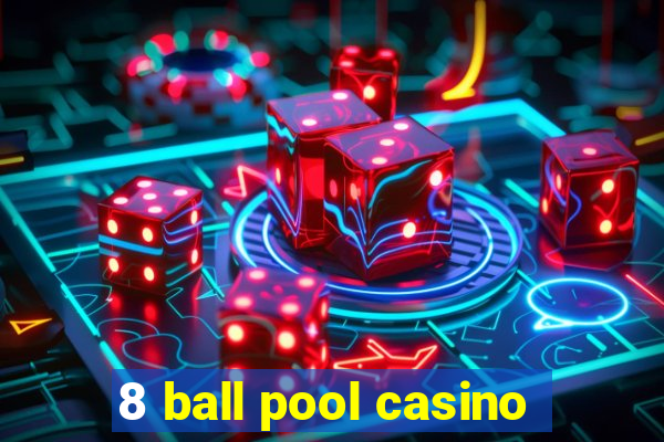 8 ball pool casino