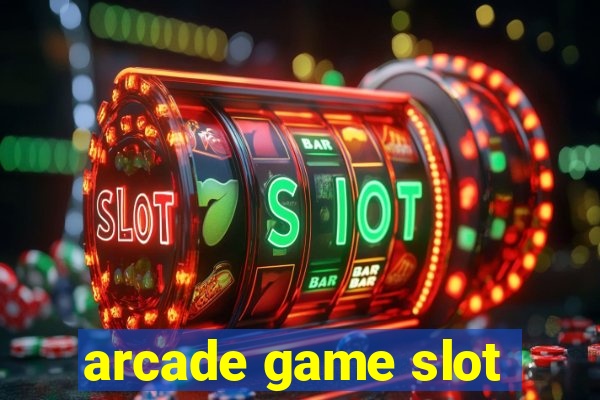 arcade game slot