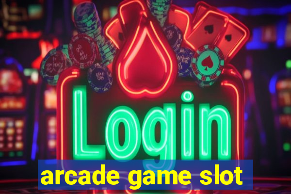 arcade game slot